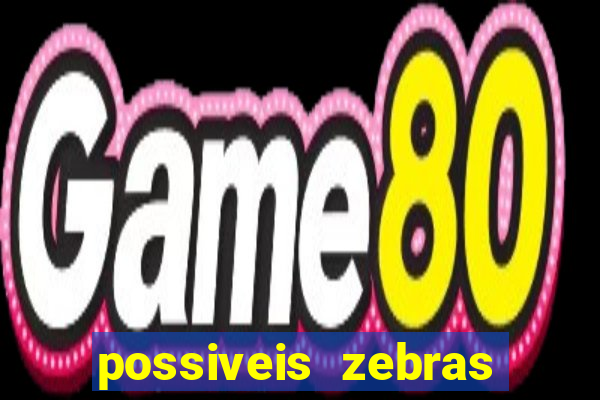 possiveis zebras futebol hoje